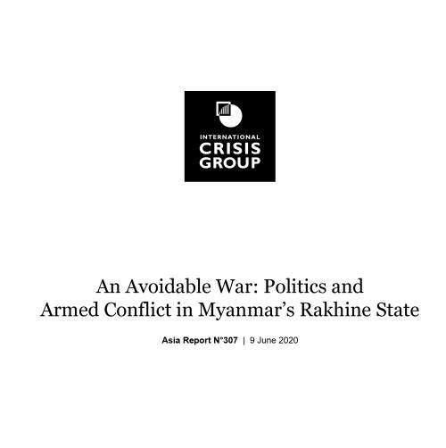 An Avoidable War: Politics and Armed Conflict in Myanmar’s Rakhine State